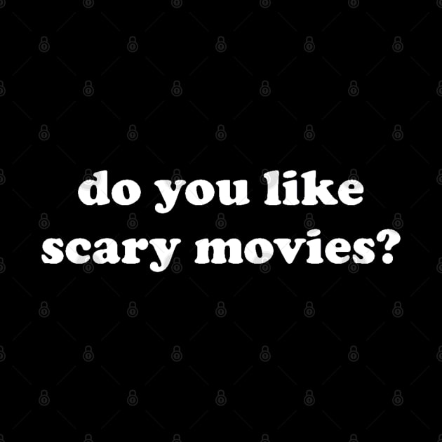 DO YOU LIKE SCARY MOVIES? by The Grand Guignol Horror Store