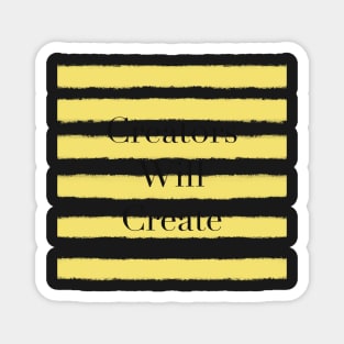 Creators Will Create Cool Yellow Magnet