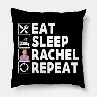 Eat Sleep Rachel Repeat Pillow