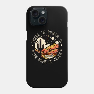 There Is Power In The Name Of Jesus Western Desert Phone Case