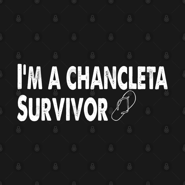 I'm A Chancleta Survivor by Alema Art