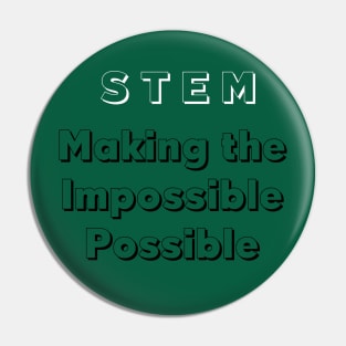 STEM: Making the Impossible Possible Pin