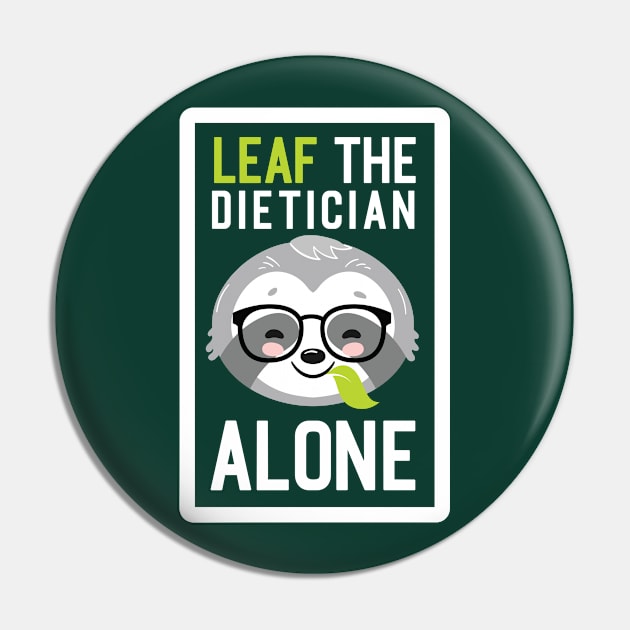 Funny Dietician Pun - Leaf me Alone - Gifts for Dieticians Pin by BetterManufaktur