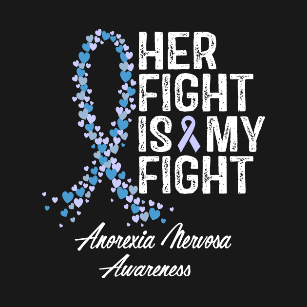 Anorexia Nervosa Awareness Her Fight Is My Fight by RW