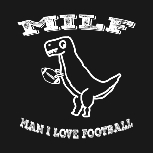 MILF, MAN I LOVE FOOTBALL T-Shirt