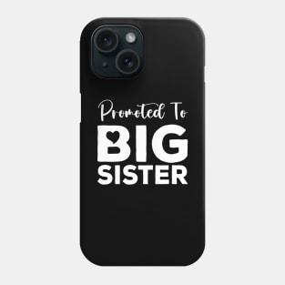 Promoted To Big Sister Phone Case