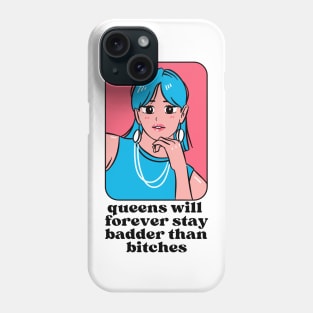 Queens will forever stay badder than bitches Phone Case