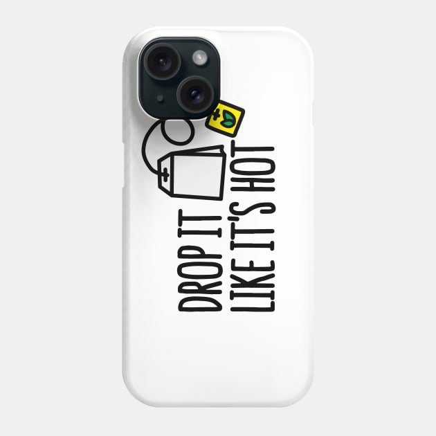 Drop it likes it's hot Phone Case by LaundryFactory