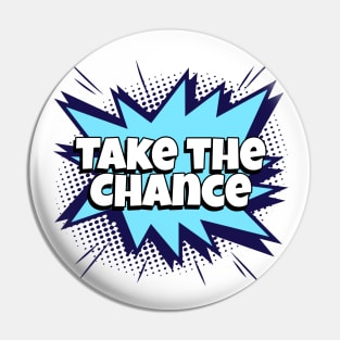 Take the Chance - Comic Book Graphic Pin