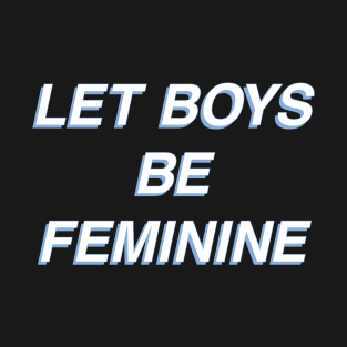 Let Boys Be Feminine - Pink T-Shirt