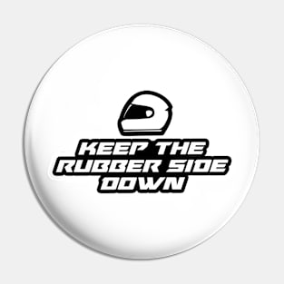 Keep the rubber side down - Inspirational Quote for Bikers Motorcycles lovers Pin