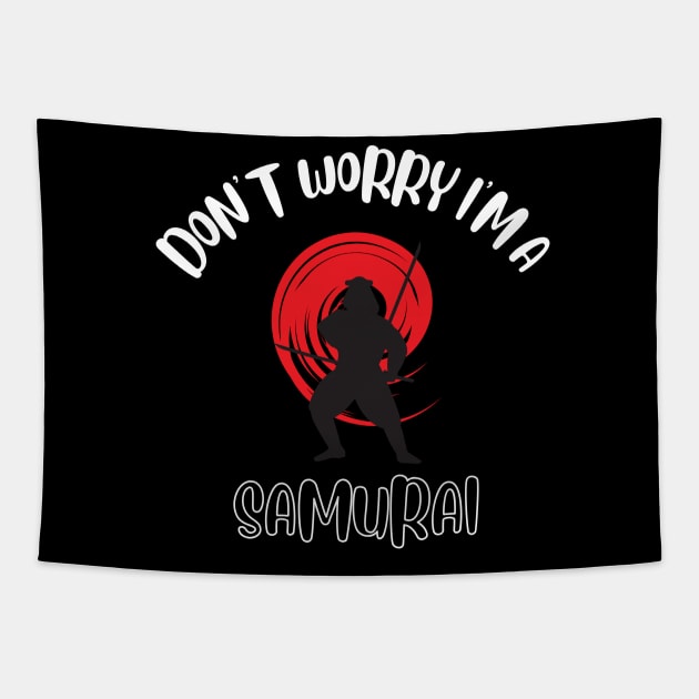 Don't Worry I'm A Samurai Tapestry by NivousArts
