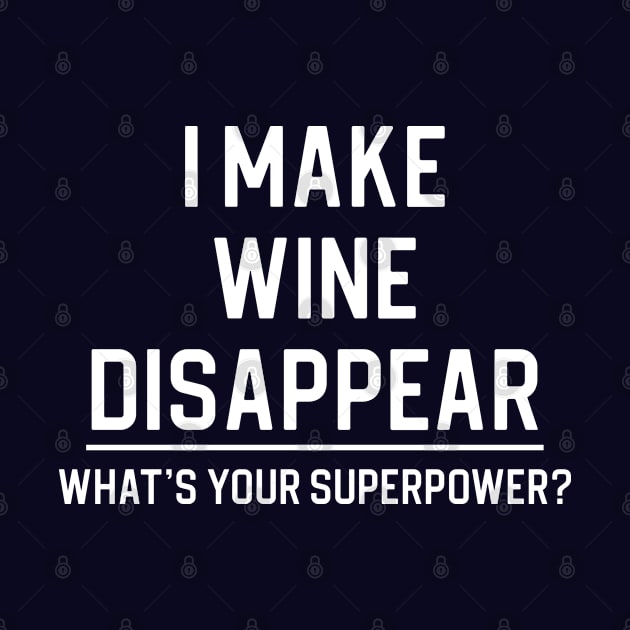 Funny Wine Lover Gift Funny Wine Gift I Make Wine Disappear by kmcollectible