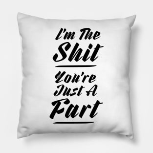 i'm the shit... Pillow