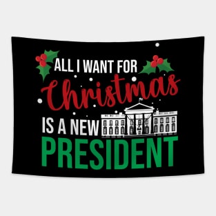 All I Want For Christmas Is A New President Tapestry