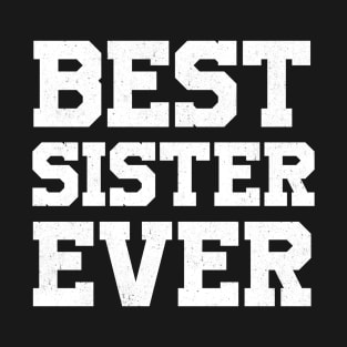 BEST SISTER EVER gift ideas for family T-Shirt