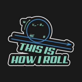 This Is How I Roll Physics T-Shirt