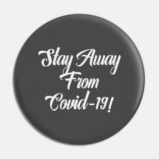 Stay Away From Covid-19 Corona Virus Typography Text Art Pin