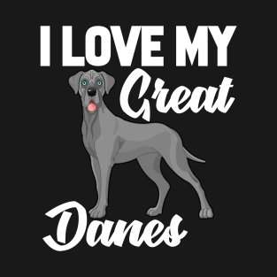 I Love My Great Danes T-Shirt