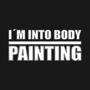 Im Into Body Painting T-Shirt