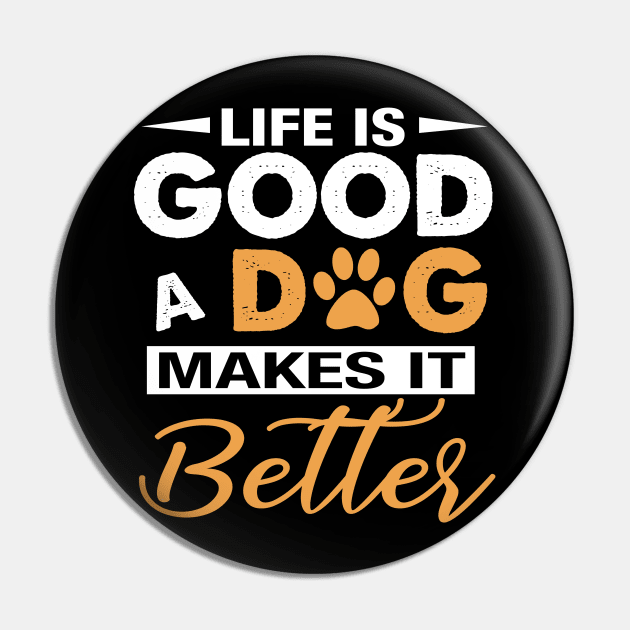 Life Is Good A Dog Makes It Better For Dog Lovers Pin by Simpsonfft