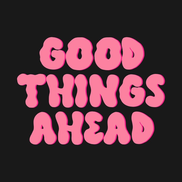 Good Things Ahead Millenial Pink by Asilynn