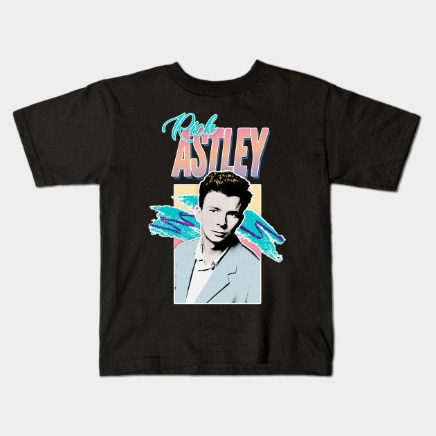 Rick Astley 80s Aesthetic Tribute Design Rick Astley Kids T Shirt Teepublic