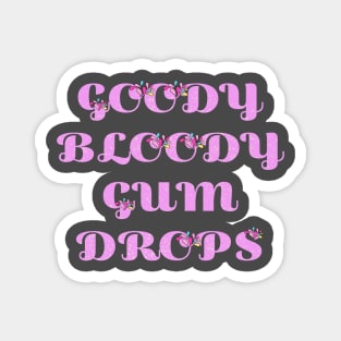 Goody Bloody Gum Drops Magnet