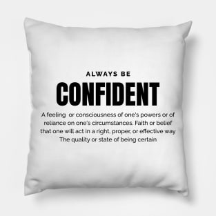 Always be Confident Pillow