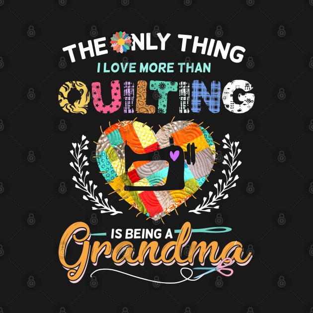 The Only Thing I Love More Than Quilting by trendybestgift