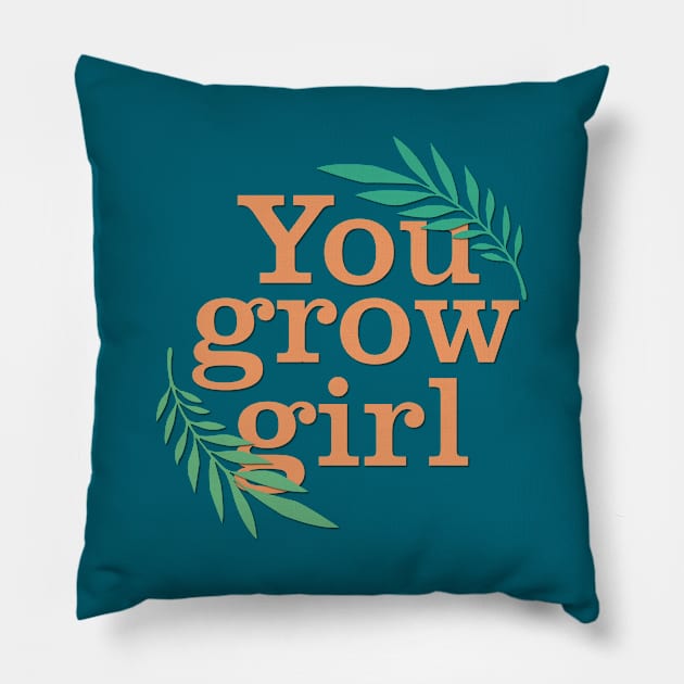 You grow girl Pillow by cariespositodesign