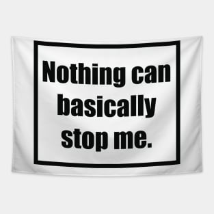 Nothing Can Basically Stop Me Tapestry