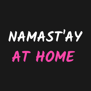 Namast`ay at home T-Shirt
