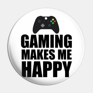 Gaming Makes Me happy Pin