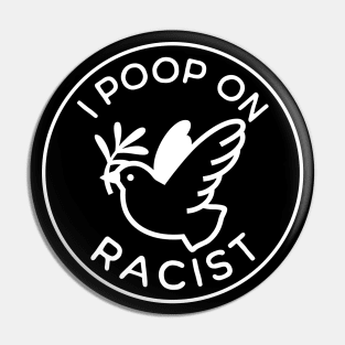 I poop on racist Pin