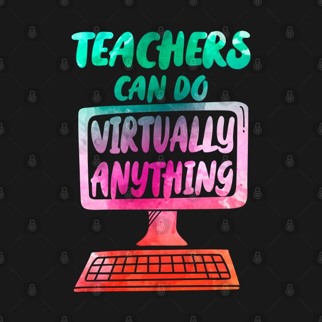 Teachers Can Do Virtually Anything - water color print by G! Zone
