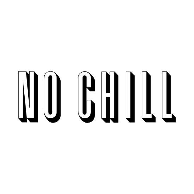 No Chill Netflix by AiReal Apparel by airealapparel