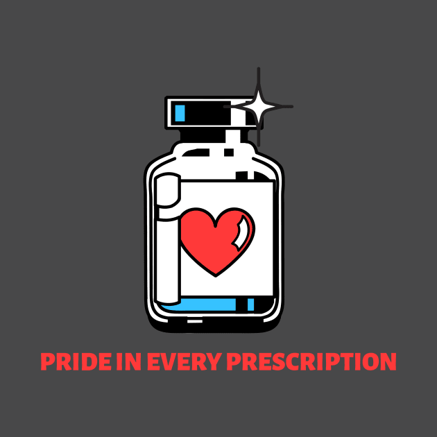 PRIDE IN EVERY PRESCRIPTION SEVEN FIGURE PHARMACIST by BICAMERAL