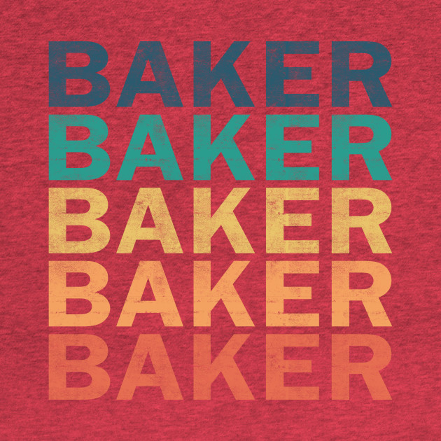 Disover Baker Name T Shirt - Baker Vintage Retro Name Gift Item Tee - Baker - T-Shirt