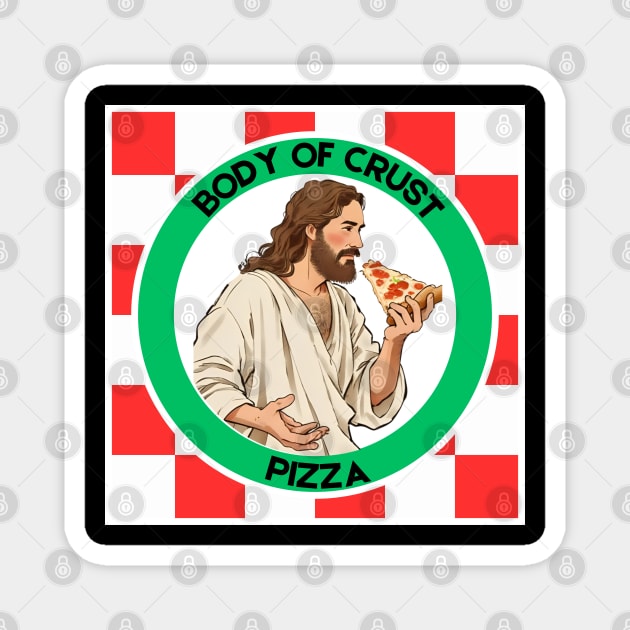 Body of Crust Pizza Magnet by Low Life Shirts
