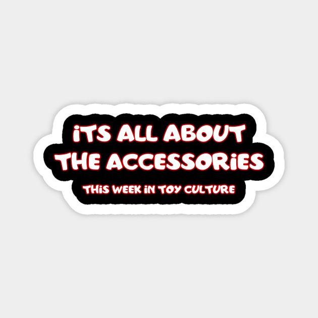 Its All About The Accessories Magnet by Artist Club