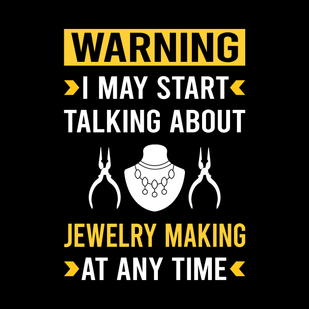 Warning Jewelry Jewellery Making Jeweler by Good Day