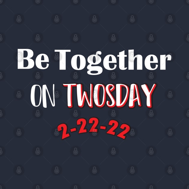 Be Together On Twosday, Best Couple Gifts / Valentines day by SAM DLS