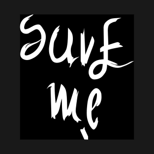 Save Me T-Shirt