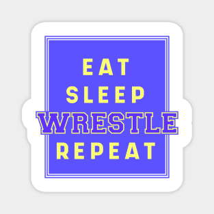 Eat Sleep Wrestling Repeat Quote Badge Magnet