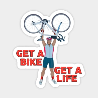 Get a Bike Get A Life Magnet