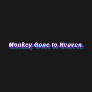 Monkey Gone to Heaven T-Shirt