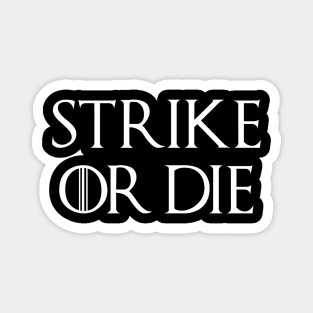 Strike or Die Magnet