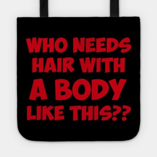 Who Needs Hair With A Body Like This pink Tote