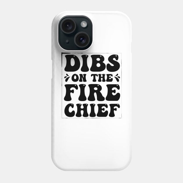 Dibs On The Fire Chief Phone Case by busines_night